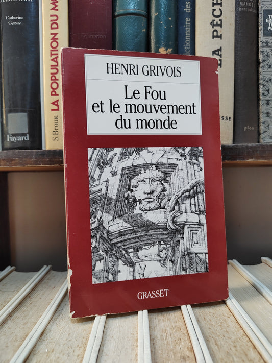 Grivois - Le fou et le mouvement du monde