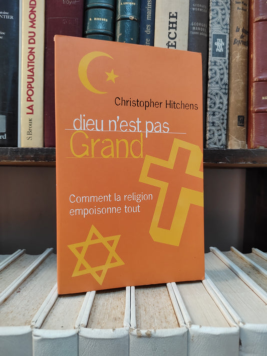 HItchens - Dieu n'est pas grand : comment les religion empoisonne tout