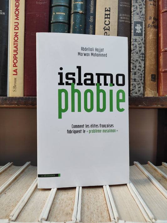 Hajjat - Islamophobie : comment les élites françaises fabriquent le "problème musulman"