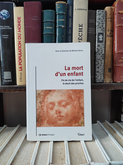 Hanus -La mort d'un enfant : fin de vie de l'enfant, le deuil des proches