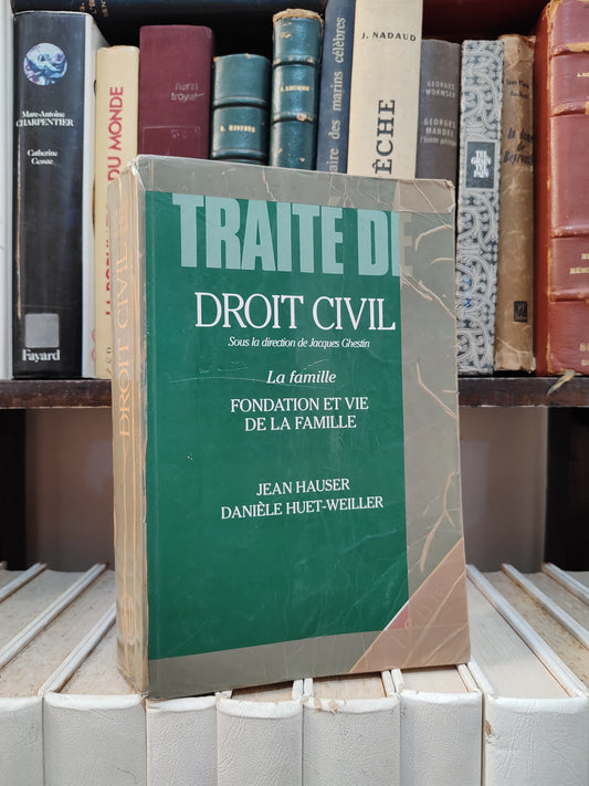 Hauser - Traité de droit civil ; La famille fondation et vie de la famille