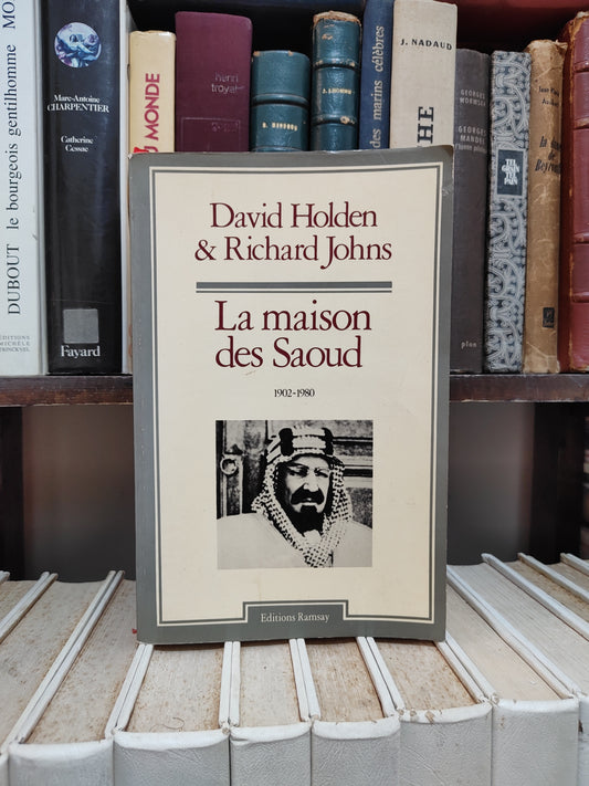 Holden - La maison des Saoud 1902-1980