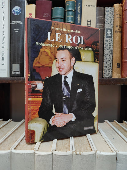 Hormat-Allah - Le Roi Mohammed VI ou l'espoir d'une nation