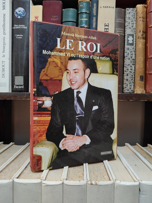 Hormat-Allah - Le Roi Mohammed VI ou l'espoir d'une nation