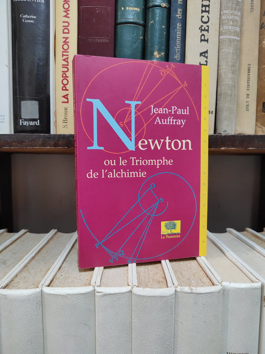 Auffray - Newton ou le triomphe de l'alchimie 