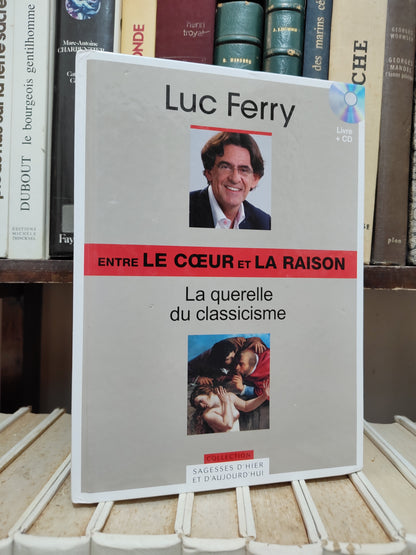 Ferry - Entre le cœur et la raison : La querelle du classicisme