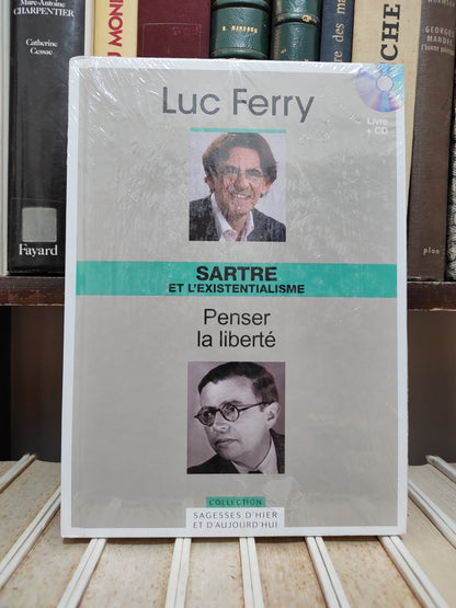 Ferry - Sartre et l'existentialisme : Penser la liberté