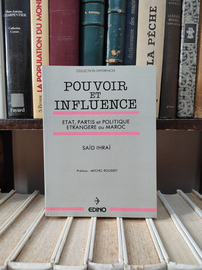 Ihrai - Pouvoir et influence ; État, partis et politique étrangère au Maroc