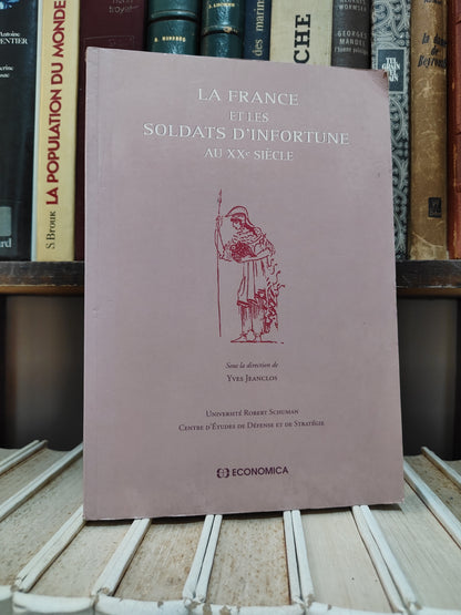 Jeanclos - La France et les soldats d'infortune au XXe siècle