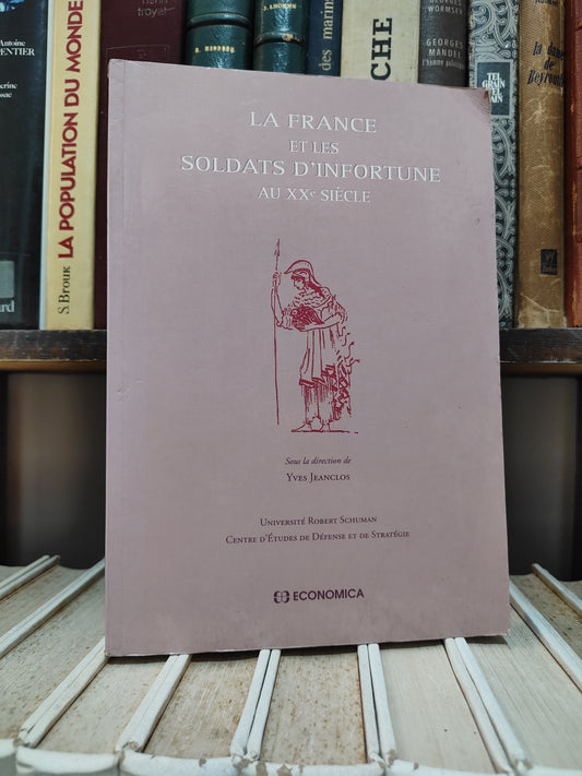 Jeanclos - La France et les soldats d'infortune au XXe siècle