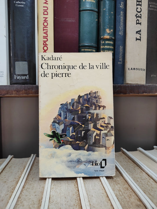 Kadaré - Chronique de la ville de pierre