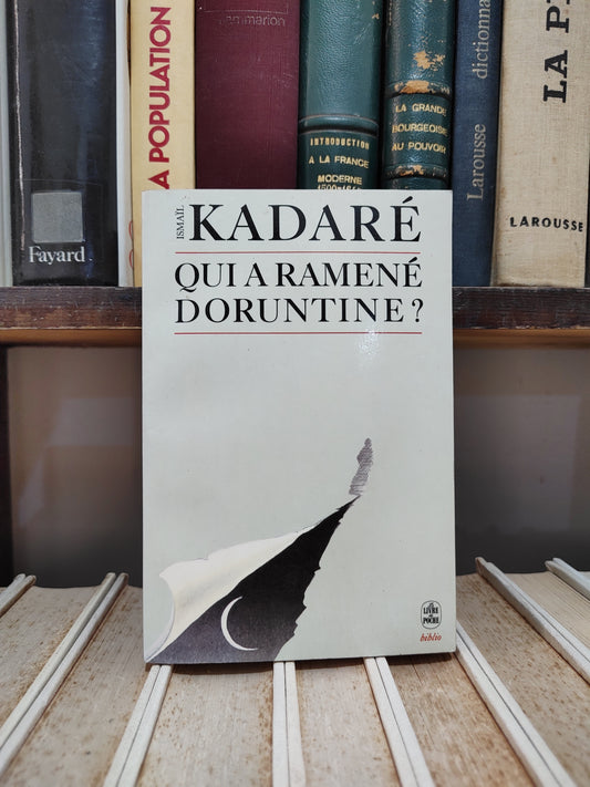 Kadaré - Qui a ramené Doruntine