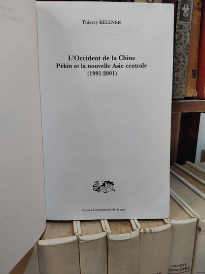 Kellner - 'Occident de la Chine Pékin et la nouvelle Asie centrale