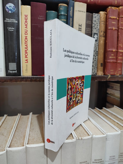 Khoulayfa - Les politiques culturelles et la norme juridique de la diversité culturelle à l'ère du numérique