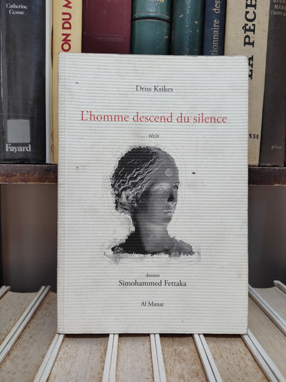 Ksikes - L'homme descend du silence  récit