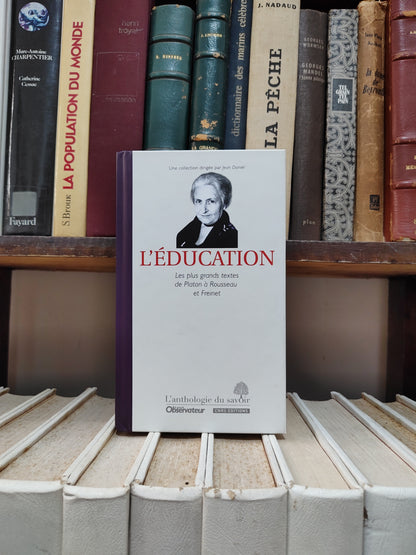 L'Éducation : Les plus grands textes de Platon à Rousseau et Freinet