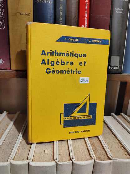 Lebossé - Arithmétique algèbre et géométrie (voir photo)