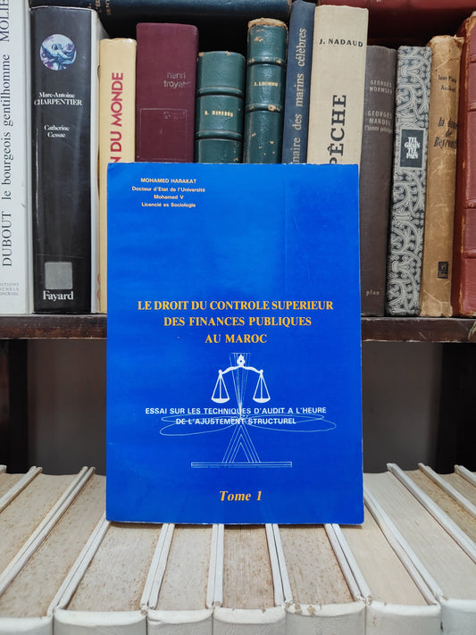 Le droit du contrôle supérieur des finances publiques au Maroc Tome 1