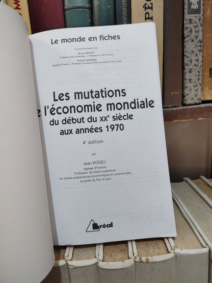 Le monde en fiches - Les mutations de l'économie mondiale ; histoire géographie et géopolitique