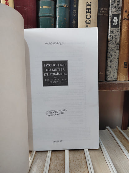 Leveque - Psychologie du métier d'entraineur ou l'art d'entrainer les sportifs