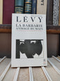 Lévy - La barbarie à visage humain