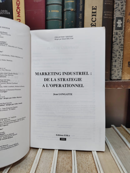 Longatte - Marketing industriel : De la stratégie a l'opérationnel