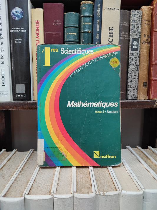Mathématiques 1er scientifiques Tome 1 Analyse