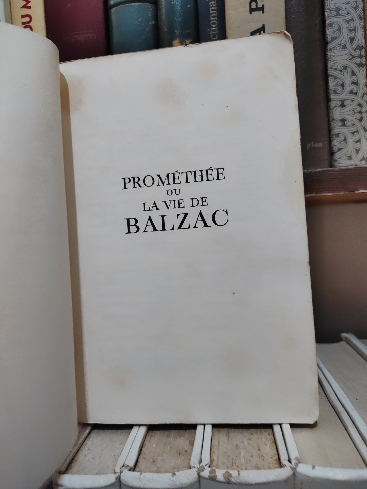 Maurois - Prométhée ou la vie de Balzac