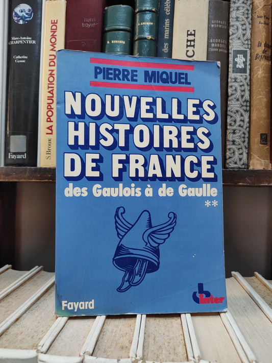 Miquel - Nouvelles histoires de France : des Gaulois à de Gaulle II