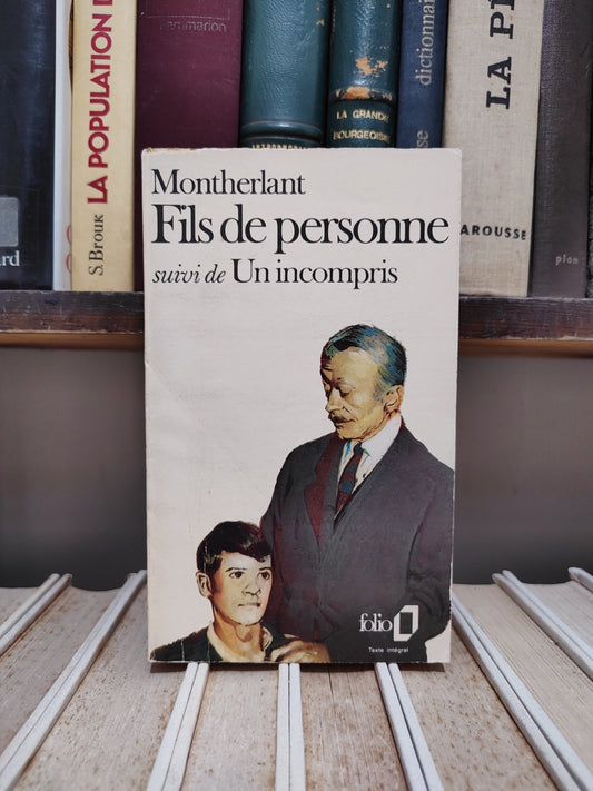 Montherlant - Fils de personne suivi de Un incompris