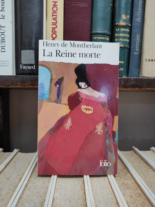 Montherlant - La Reine morte