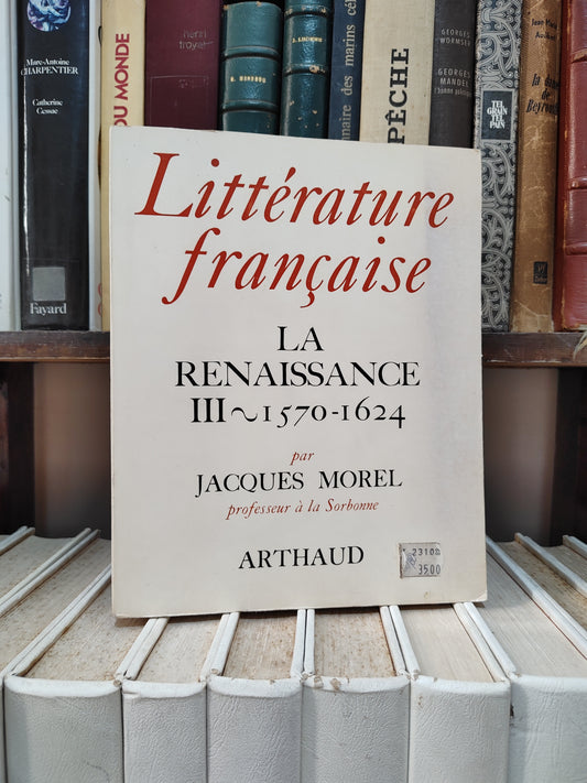 Morel - Littérature française : La renaissance III 1570-1620