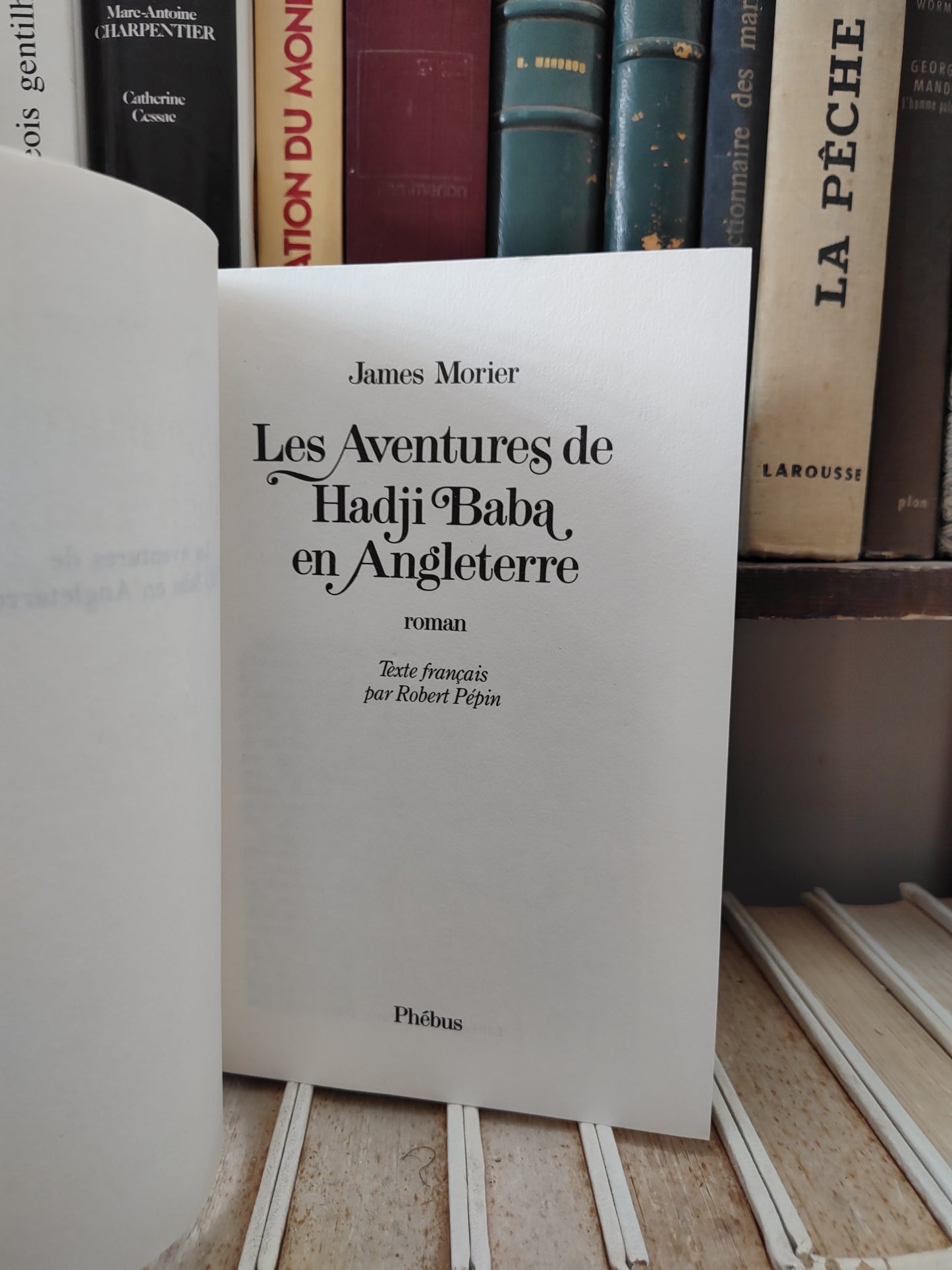 Morier - Les aventures de Hadji Baba en Angleterre.