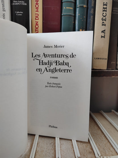 Morier - Les aventures de Hadji Baba en Angleterre.