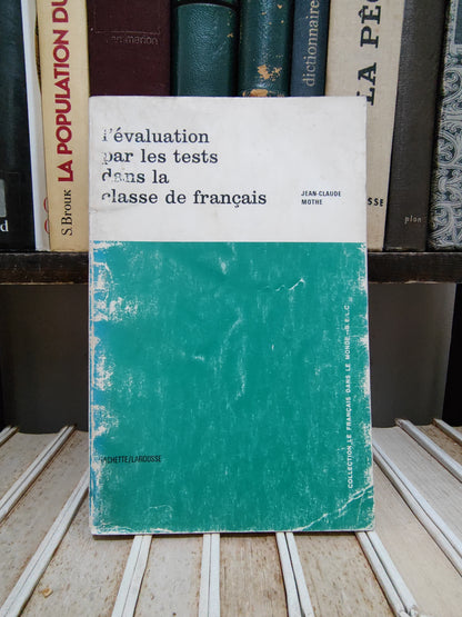 Mothe - L'évaluation par tests dans la classe de français