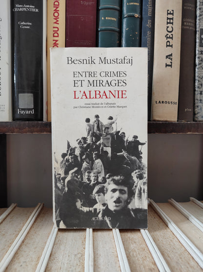 Mustafaj - Entre crimes et mirages l'Albanie