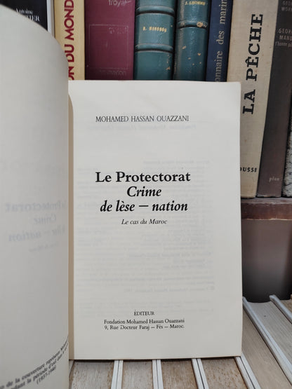 Ouazzani - Le protectorat Crime de lèse nation : Le cas du Maroc