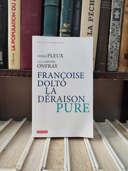 Pleux - Françoise Dolto la déraison pur