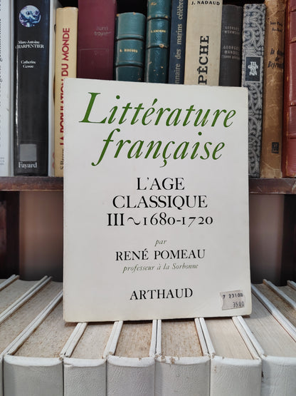 Pomeau - Littérature française ; L'âge classique III 1680-1720