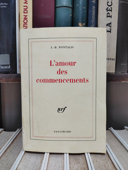 Pontalis - L'amour des commencements