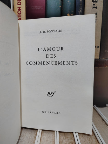 Pontalis - L'amour des commencements