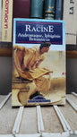 Racine - Andromaque Iphigénie Britannicus