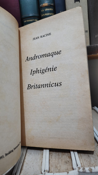 Racine - Andromaque Iphigénie Britannicus