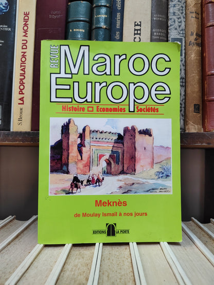 Revue Maroc Europe : Meknès de Moulay Ismail à nos jours
