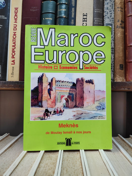 Revue Maroc Europe : Meknès de Moulay Ismail à nos jours