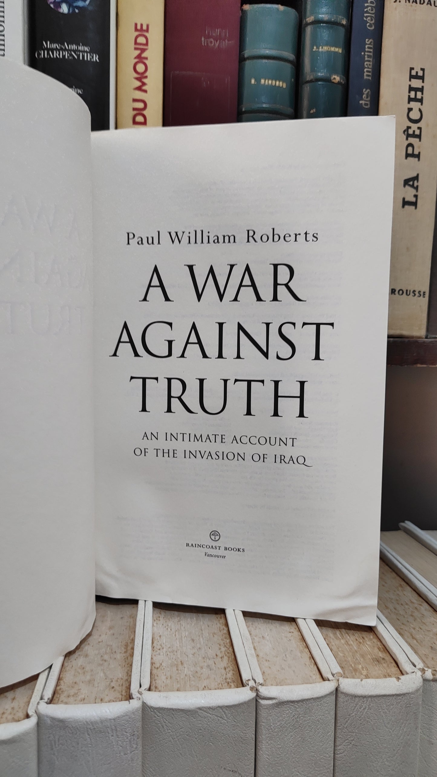 Roberts - A war against truth : An intimate account of the invasion of Iraq