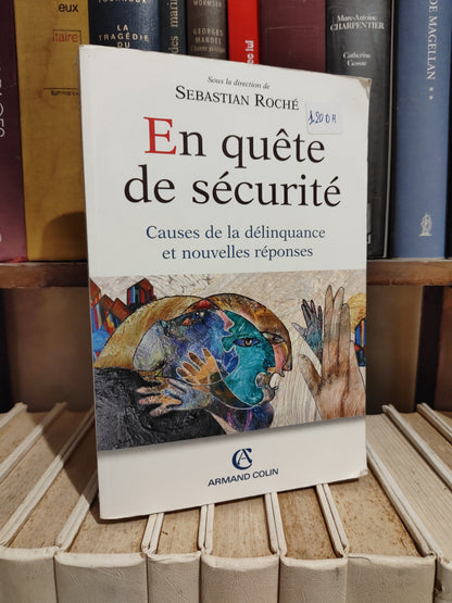 Roché - En quête de sécurité : Causes de la délinquance et nouvelles réponses