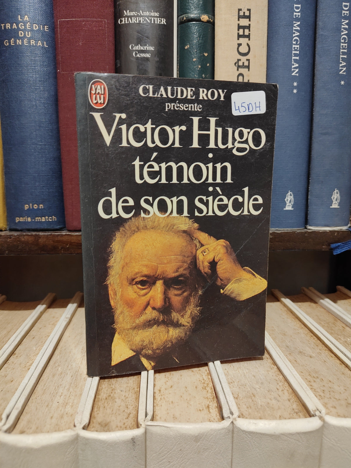 Roy - Victor Hugo témoin de son siècle