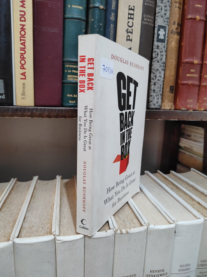 Rushkoff - Get back in the box : How being great at what you do is great for business