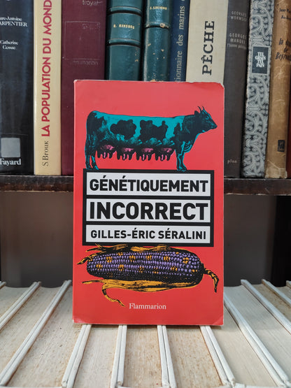 Séralini - Génétiquement incorrect